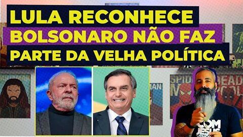 Lula reconhece que BOLSONARO, não faz parte da VELHA POLÍTICA