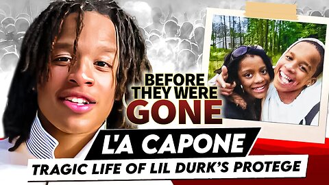 L'A Capone | Before They Were Gone | Tragic Life of Lil Durk's Protege