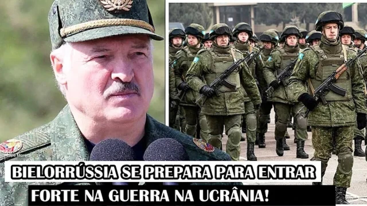 Bielorrússia Se Prepara Para Entrar Forte Na Guerra Na Ucrânia!