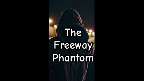 The Freeway Phantom, a serial killer short tale.