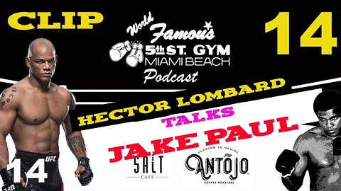 CLIP - EP14 - HECTOR LOMBARD - TALKS JAKE PAUL