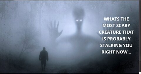 Who is stalking you ??? is it a monster or scary creature!