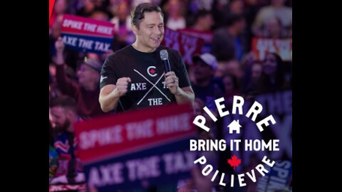 Pierre Poilievre, Spike the Hike, Axe the Tax, Bring it home.