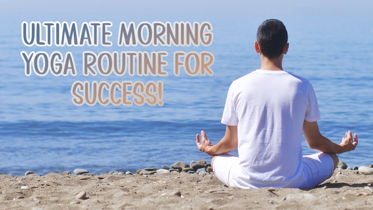 Supercharge Your Day: Mastering Success with the Ultimate Morning Yoga Routine