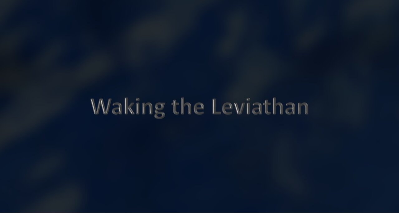 Waking the Leviathan