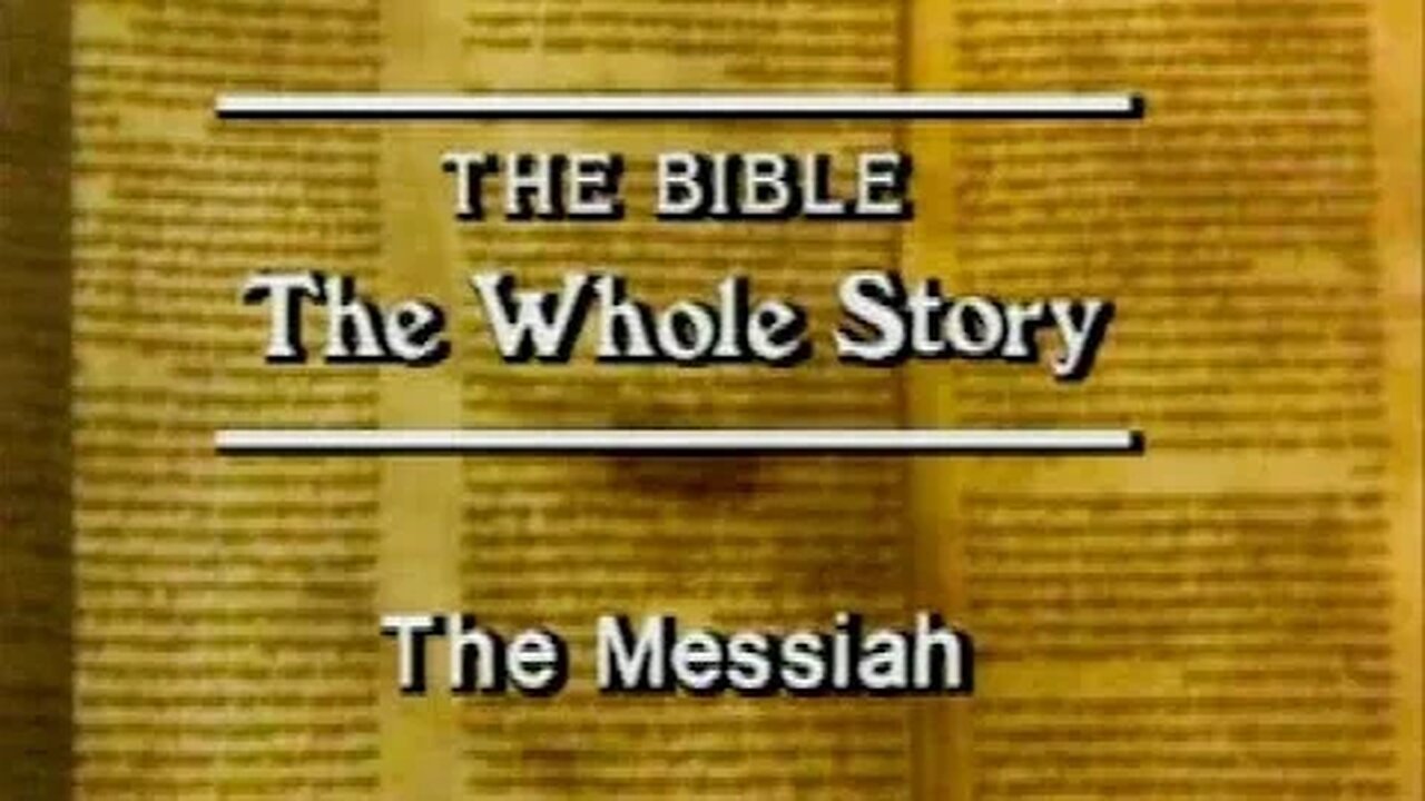 The Bible, The Whole Story - #4 The Messiah, Why Jesus of Nazareth?