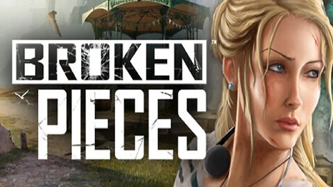 Broken Pieces Part 1