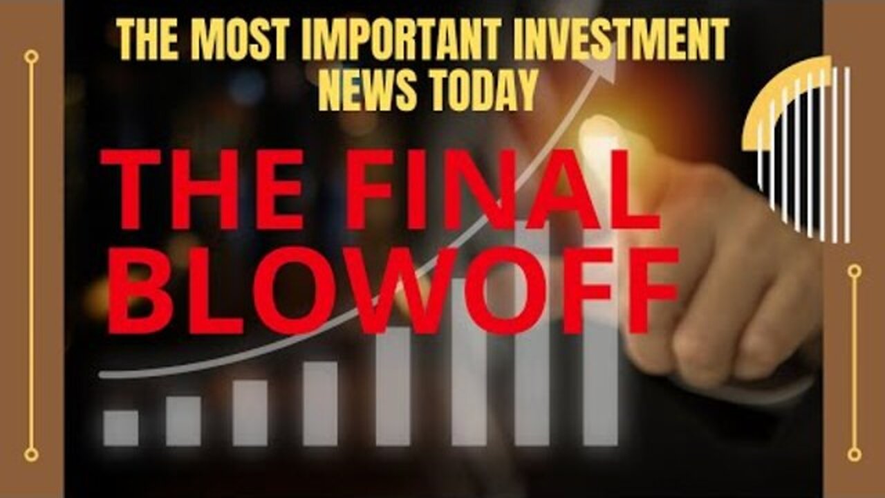 MARKET SHOCKWAVE: THE FINAL BLOWOFF HAS ARRIVED – ARE YOU PREPARED?