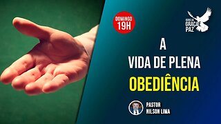 🔴 A vida plena de obediência - Parte 4 - Pr. Nilson Lima #pregação #live