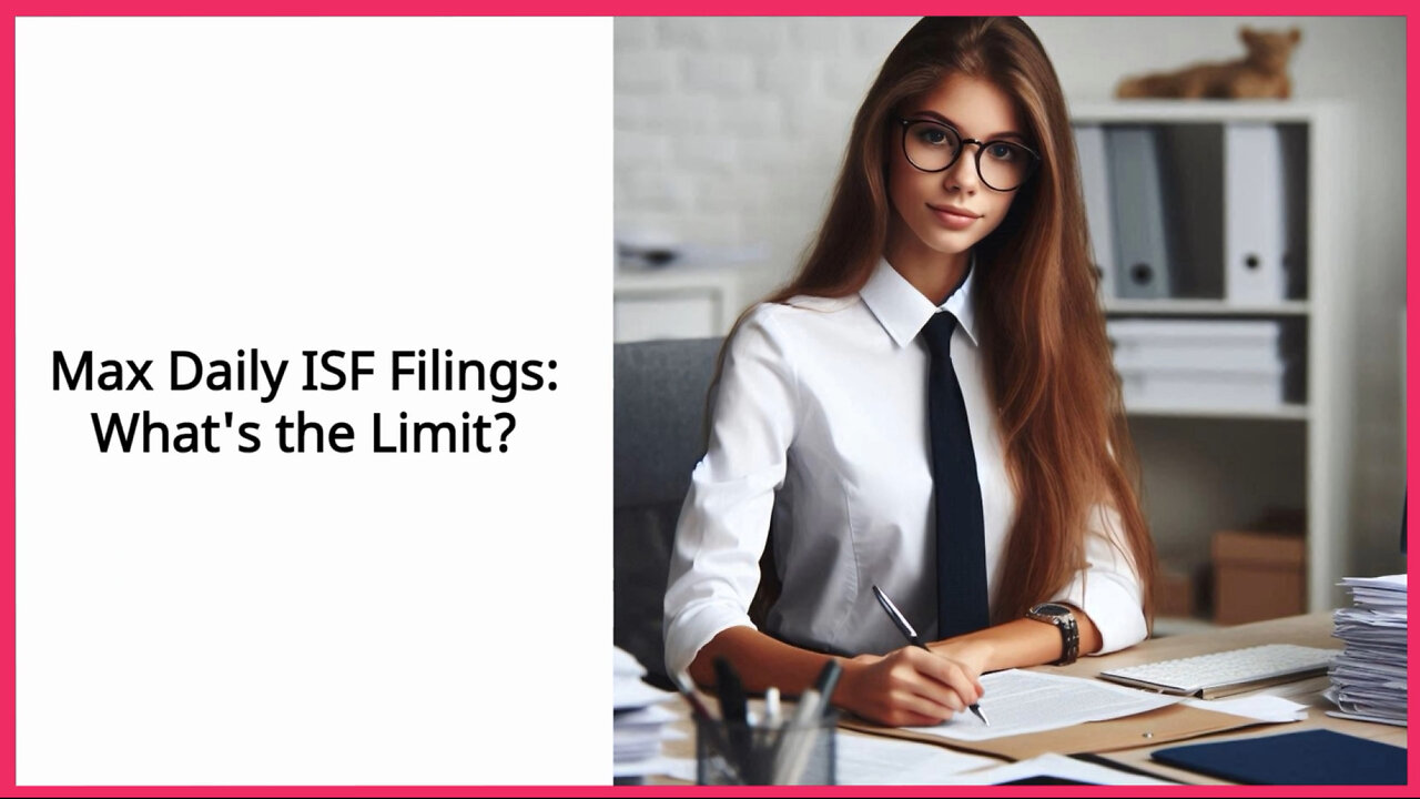 Breaking it Down: Maximum Number of ISF Filings per Day Explained