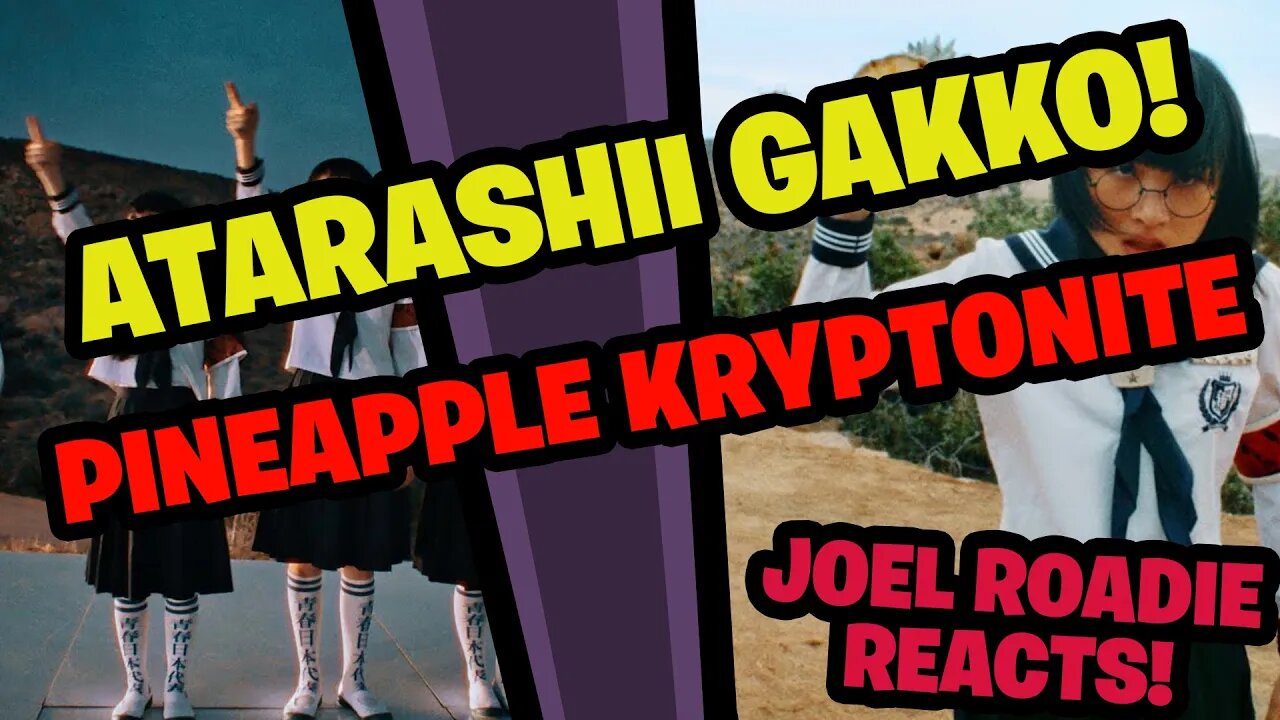 ATARASHII GAKKO! - Pineapple Kryptonite (Official Music Video) - Roadie Reacts