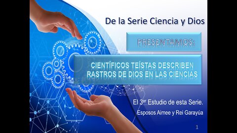 Estudio 3 -Científicos Teístas Describen Rastros de Dios en el Universo