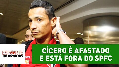 BOMBA! Cícero é AFASTADO e ESTÁ FORA do São Paulo!