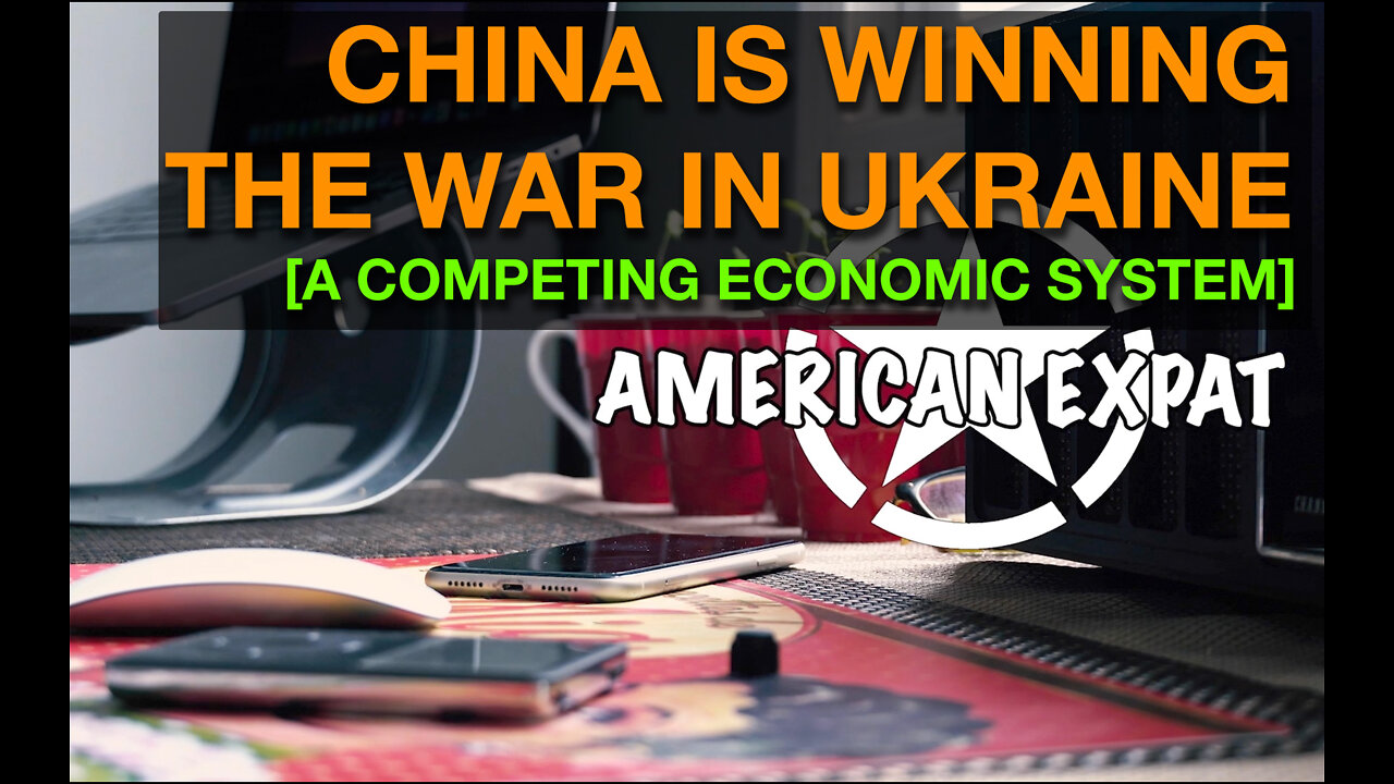 China is winning the war in Ukraine [A competing economic system]