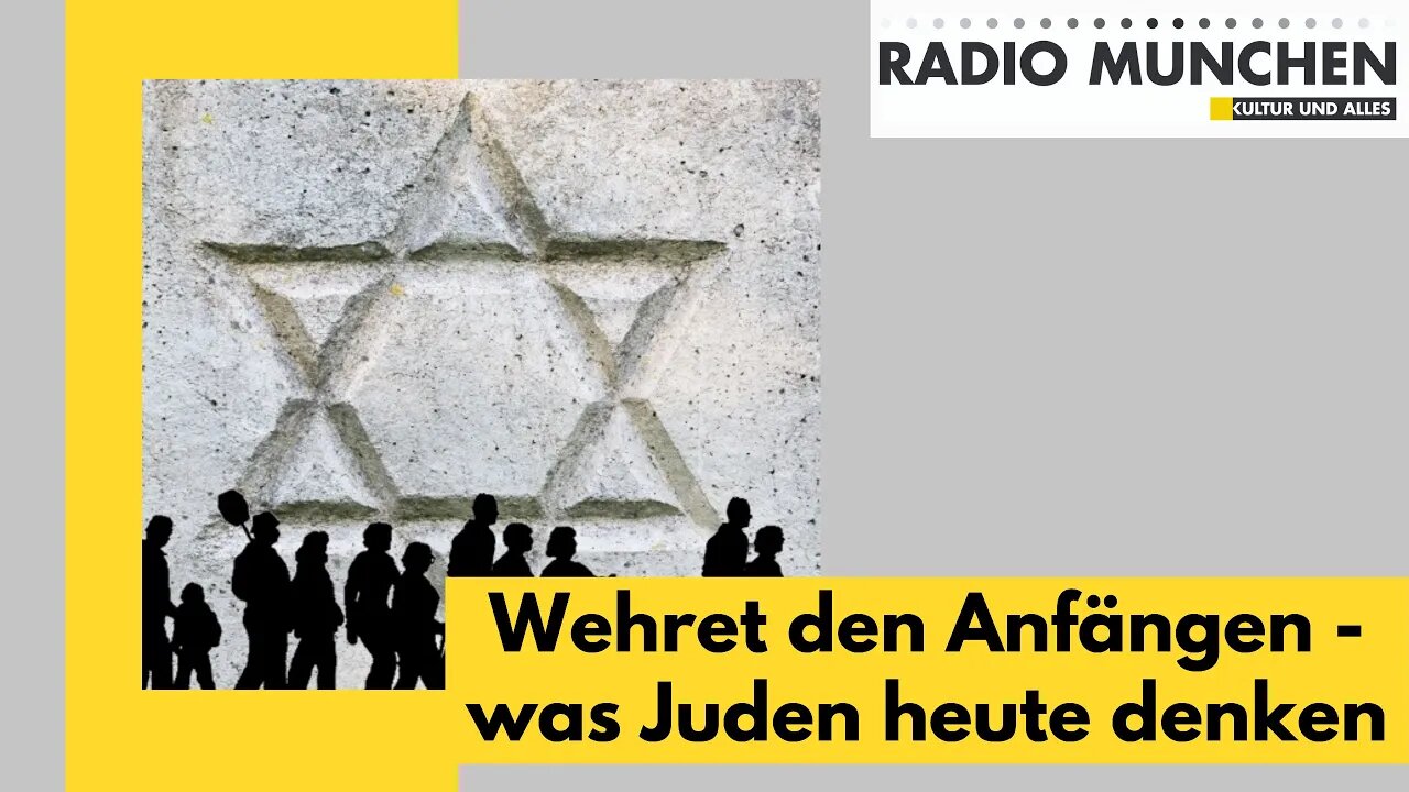 Wehret den Anfängen - was Juden heute denken