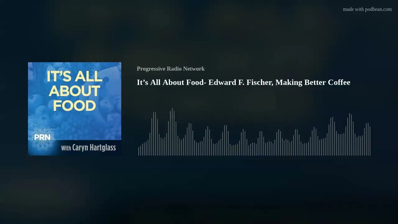 It’s All About Food- Edward F. Fischer, Making Better Coffee