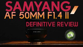 Samyang AF 50mm F1.4 II Definitive Review | DA