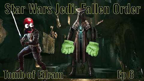 Star Wars Jedi Fallen Order Ep 6: Tomb of Eilram