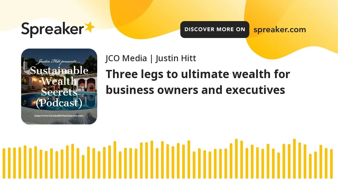 Three legs to ultimate wealth for business owners and executives