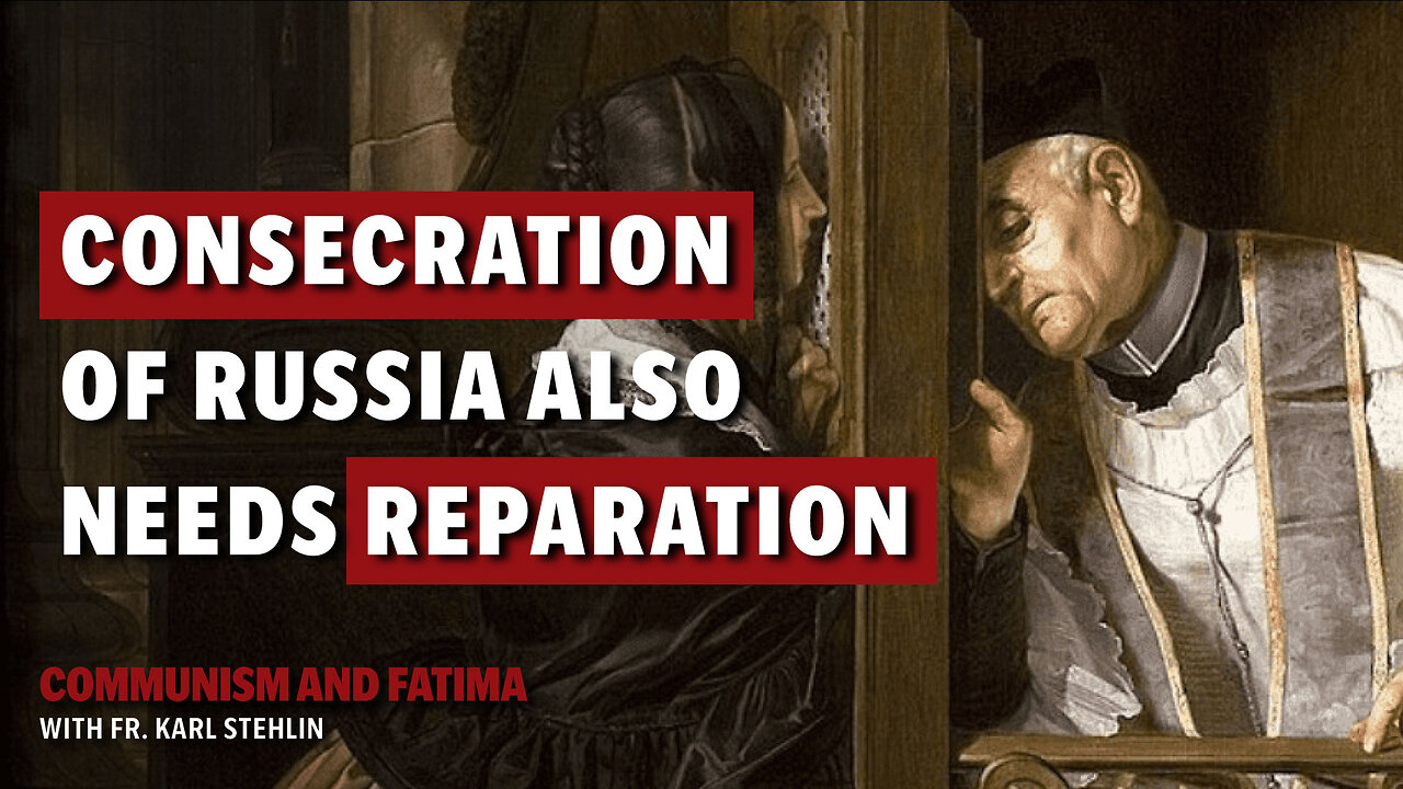 Fatima and Communism | MUST the Consecration of Russia include an act of Reparation?