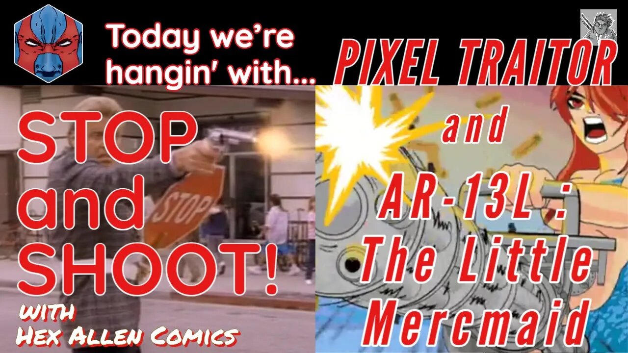 STOP and SHOOT (23) - AR-13L : THE LITTLE MERCMAID with Pixel Traitor!!!