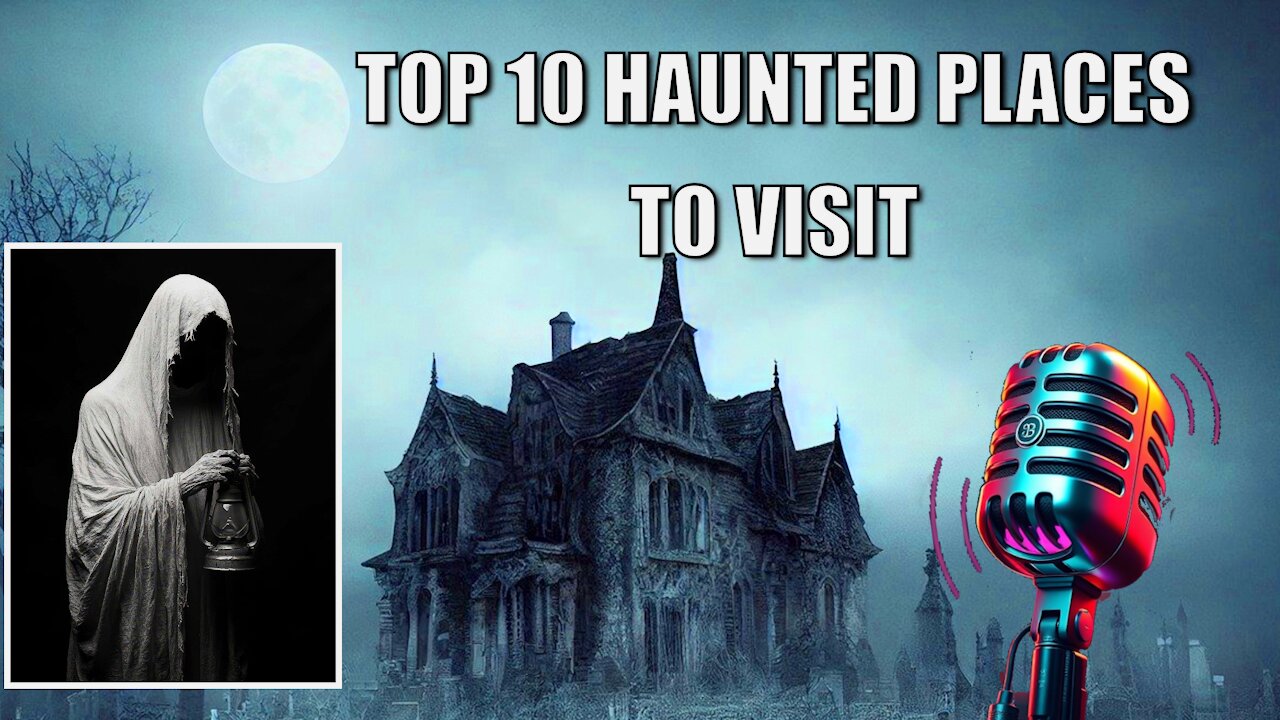 Top 10 Most Haunted Places in the World That Will Terrify You