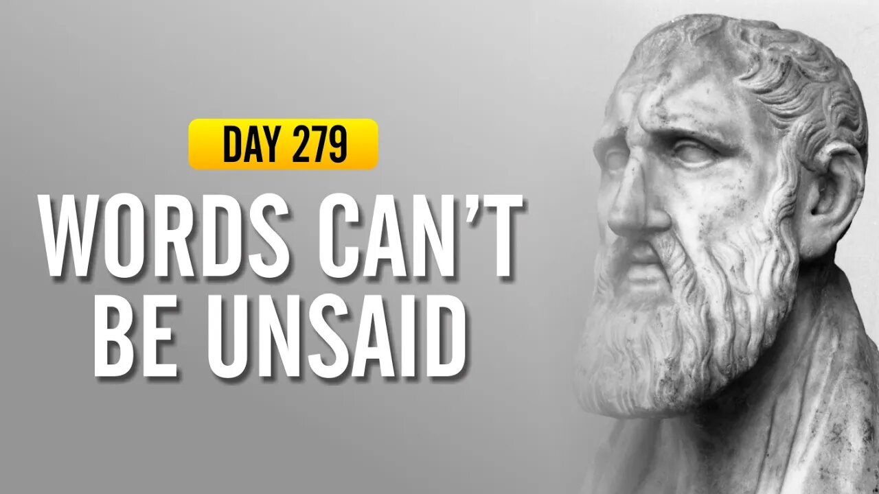 Words Can't Be Unsaid - DAY 279 - The Daily Stoic 365 Day Devotional