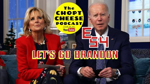 Chopt Cheese Podcast E54: Let's Go Brandon