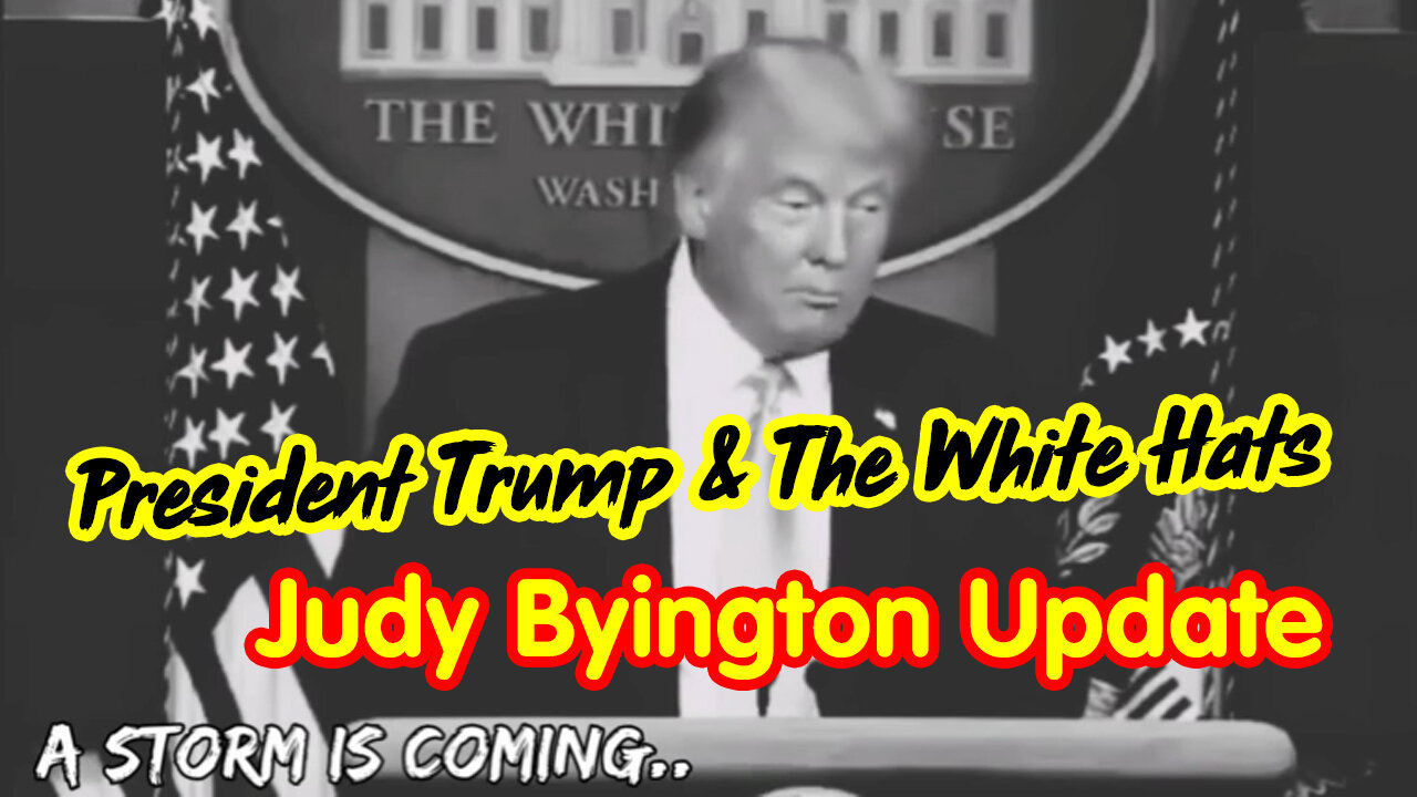 Judy Byington Update - President Trump & The White Hats.