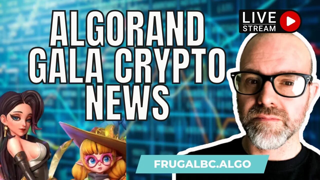 Algorand, Gala and other crypto news livestream