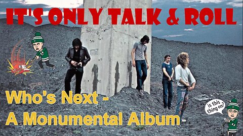 It's Only Talk and Roll - The Who and Who's Next 🎸