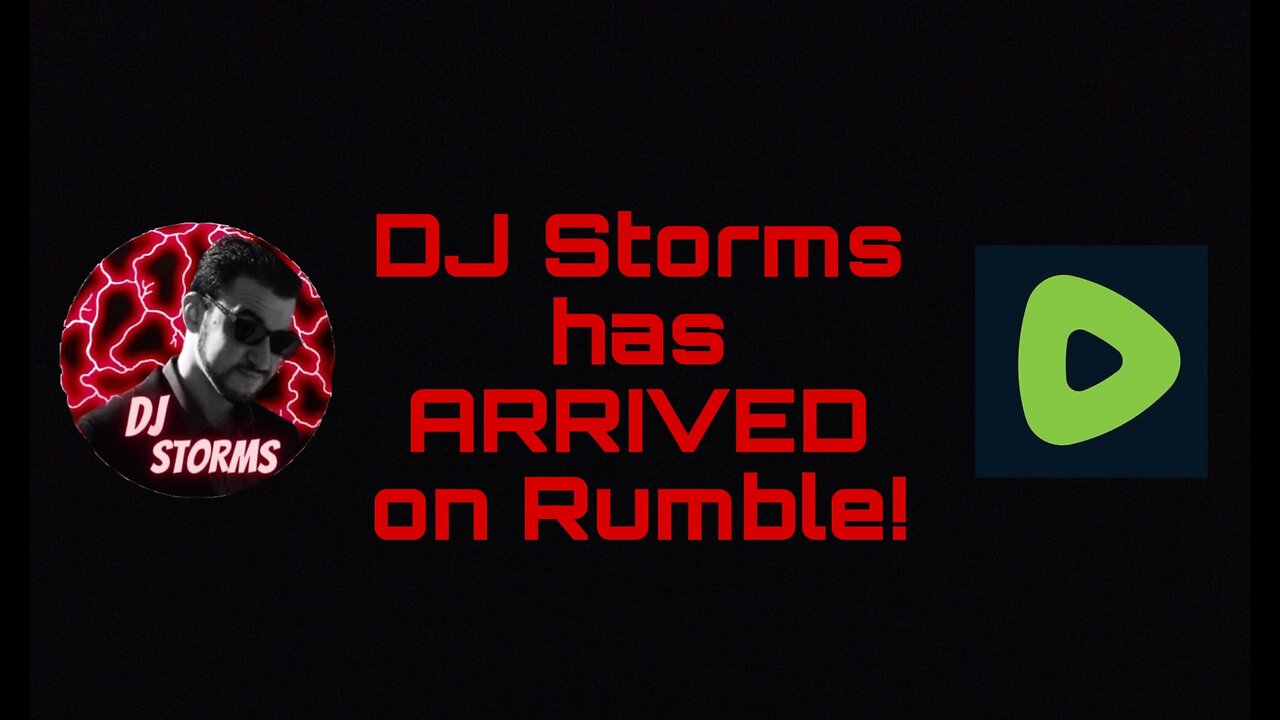 DJ Storms has ARRIVED on Rumble!