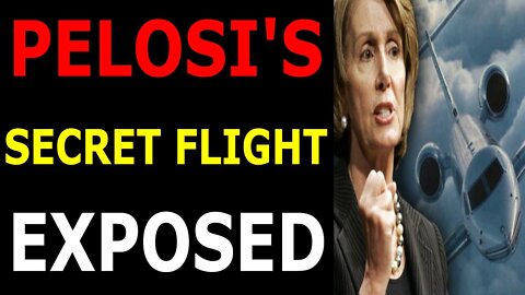 PELOSI'S SECRET FLIGHT EXPOSED - TRUMP NEWS