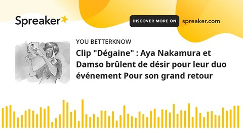 Clip "Dégaine" : Aya Nakamura et Damso brûlent de désir pour leur duo événement Pour son grand retou