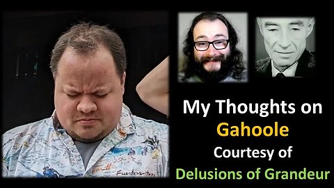 My Thoughts on Gahoole (Courtesy of Delusions of Grandeur)