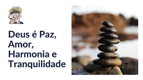 Deus é Paz, Amor, Harmonia e Tranquilidade