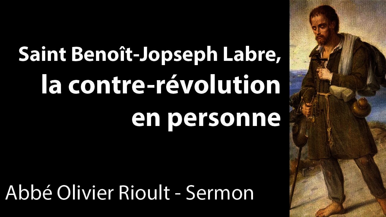 Saint Benoît Jopseph Labre, la contre révolution en personne - Sermon