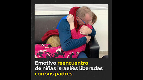 Niñas israelíes liberadas durante el canje de prisioneros se reencuentran con sus padres