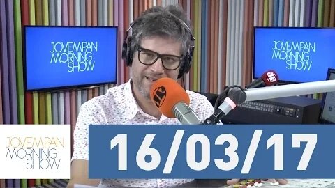 Morning Show - edição completa - 16/03/17