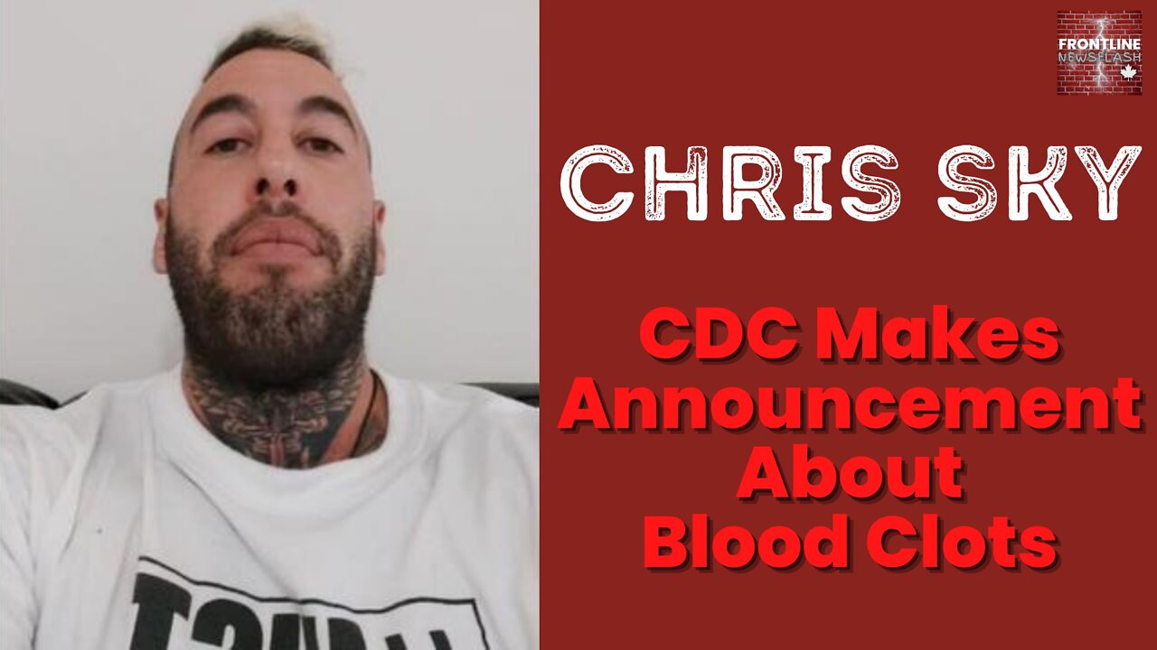 Chris Sky: The CDC Makes an Announcement about Blood Clots...WOW!