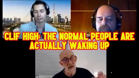 Clif High: The Normal People Are Actually Waking Up!