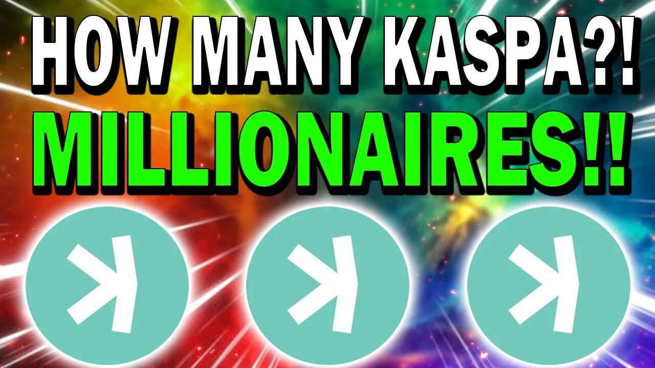 KASPA HOLDERS!! HOW MANY KASPA TO BE A MILLIONAIRE?! *THIS IS URGENT*