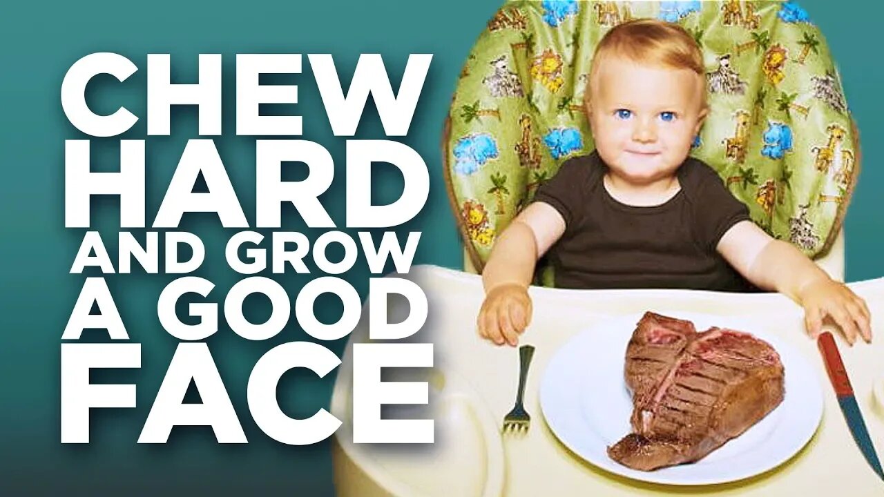 Chew hard and grow a good face