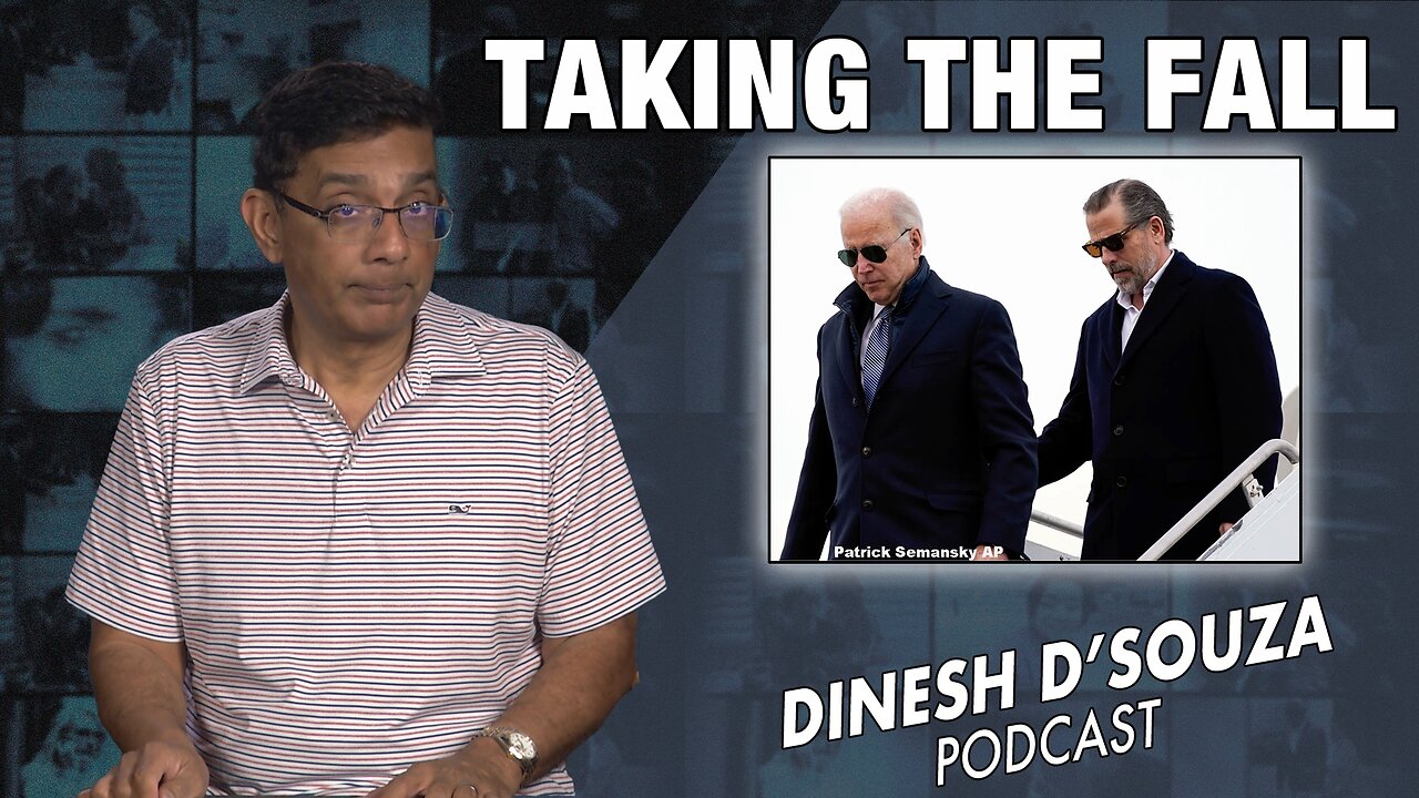 TAKING THE FALL Dinesh D’Souza Podcast Ep724