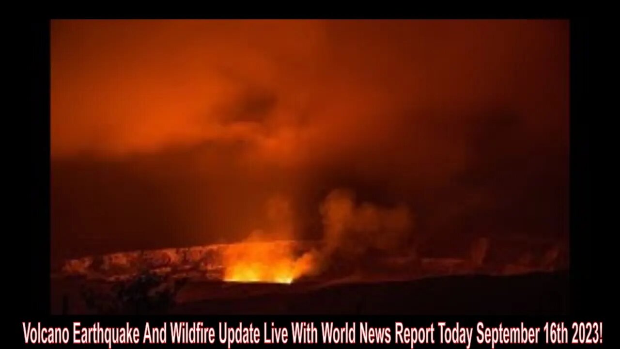 Volcano Earthquake And Wildfire Update Live With World News Report Today September 16th 2023!