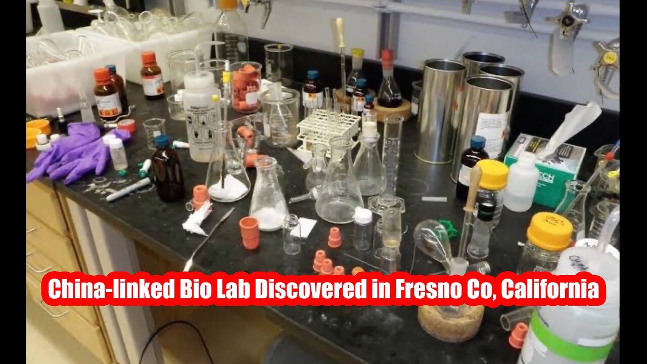 China-linked Bio Lab Discovered in Fresno Co, California