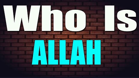 Who is Allah ?