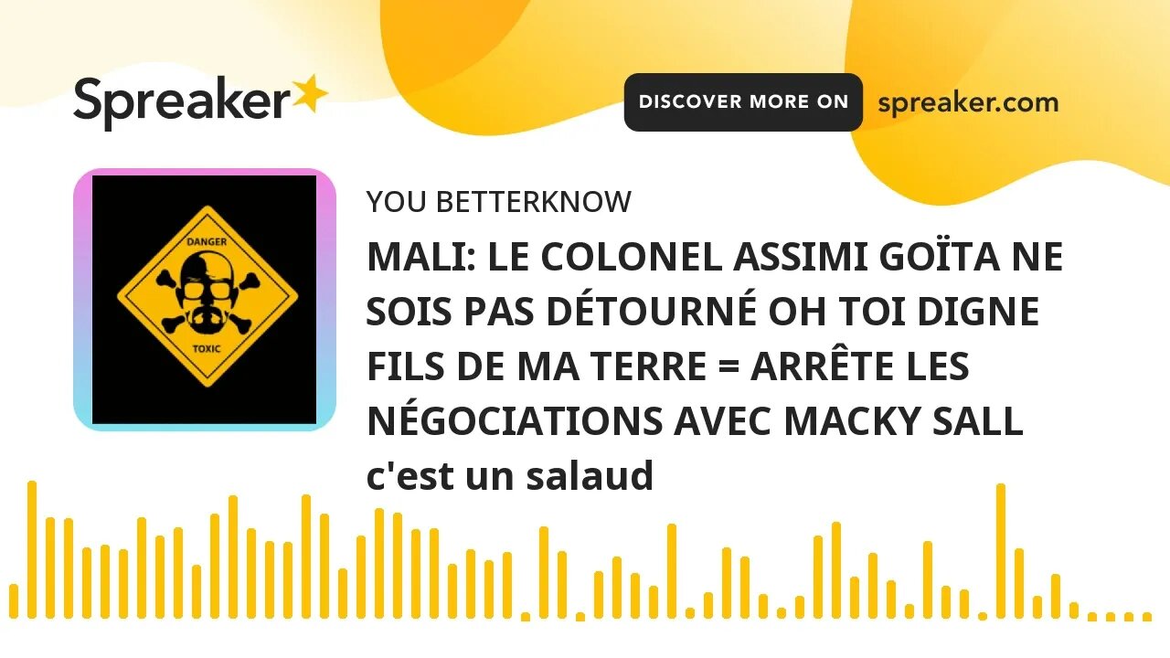 MALI: LE COLONEL ASSIMI GOÏTA NE SOIS PAS DÉTOURNÉ OH TOI DIGNE FILS DE MA TERRE = ARRÊTE LES NÉGOCI