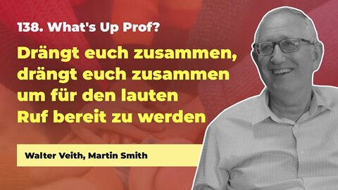 138. Drängt euch zusammen # Walter Veith, Martin Smith # What's Up Prof?