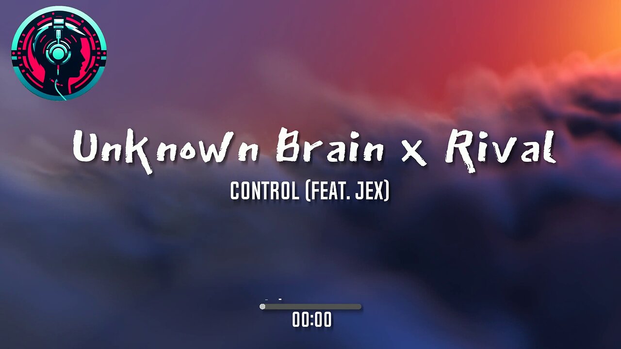 Unknown Brain x Rival - Control (feat. Jex)